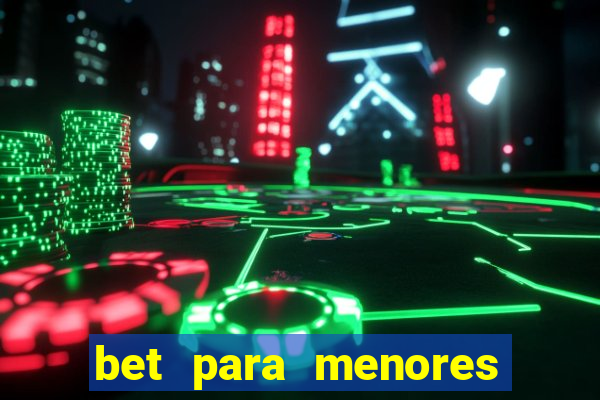 bet para menores de 18